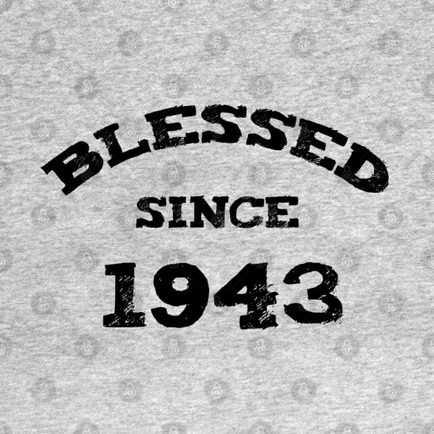 Blessed Since 1943 Cool Blessed Christian Birthday by Happy - Design